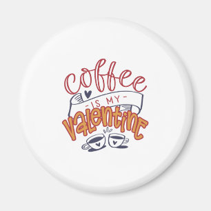 Valentine Art Coffee Is My Valentine Magnet