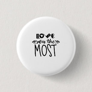 Valentine Art Love You The Most 3 Cm Round Badge