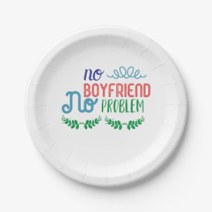 Valentine Art No Boyfriend No Problems Paper Plate