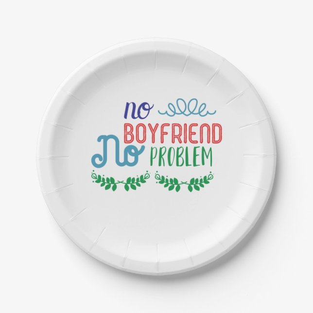 Valentine Art No Boyfriend No Problems Paper Plate (Front)