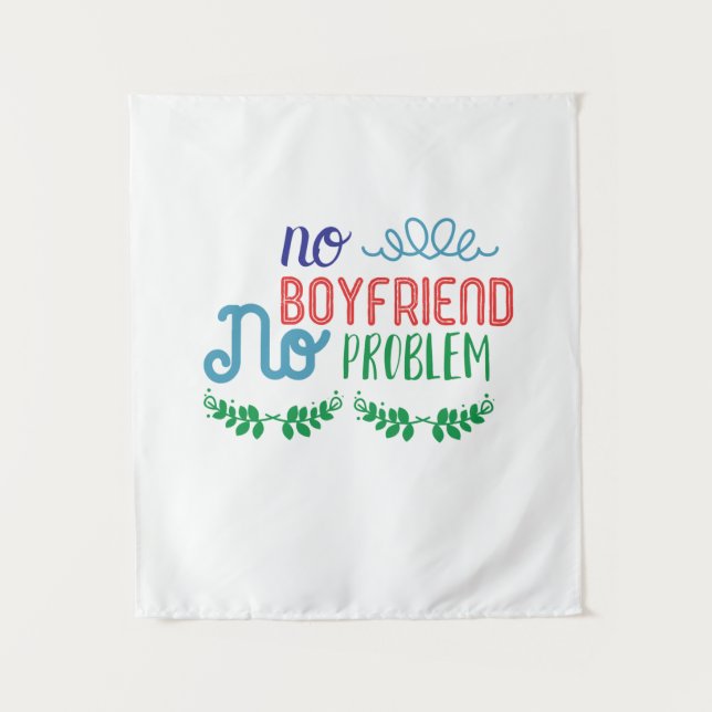 Valentine Art No Boyfriend No Problems Tapestry (Front)
