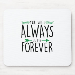 Valentine Art You Will Always Be My Forever Mouse Pad