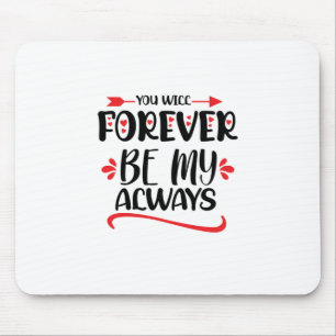 Valentine Art You Will Forever Be My Always Mouse Pad