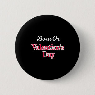 Valentine Birthday Shirt Born On February 14 Women 6 Cm Round Badge