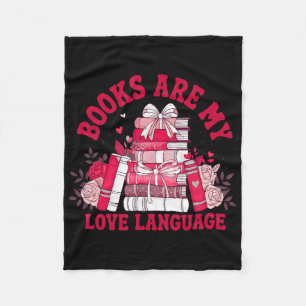 Valentine Book Lover Books Are My Love Language Bo Fleece Blanket