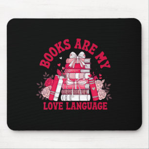Valentine Book Lover Books Are My Love Language Bo Mouse Pad