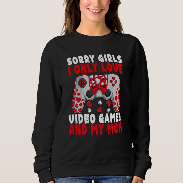 Valentine Day Quote For Gamers And Video Games pla Sweatshirt (Front)