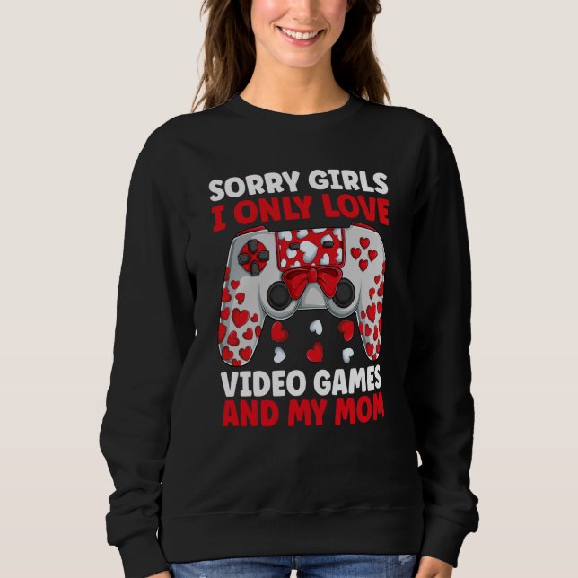 Valentine Day Quote For Gamers And Video Games pla Sweatshirt (Front)