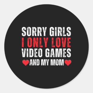 Valentine Day Sorry Girls I Only Love Video Games Classic Round Sticker