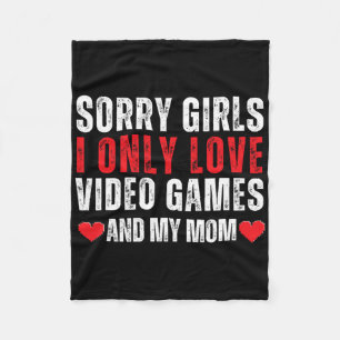 Valentine Day Sorry Girls I Only Love Video Games Fleece Blanket
