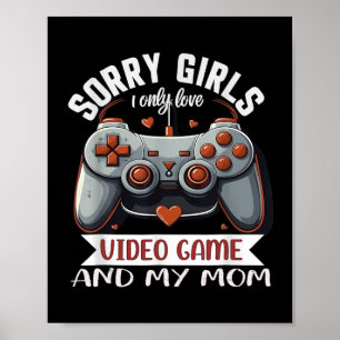 Valentine Day Sorry Girls I Only Love Video Games Poster