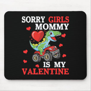 Valentine Day Sorry Girls Mommy Is My Valentine To Mouse Pad