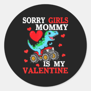Valentine Day Sorry Girls Mummy Is My Valentine To Classic Round Sticker