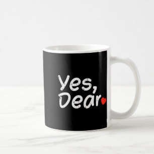 Valentine Day Yes Dear Heart Funny Husband Boyfrie Coffee Mug