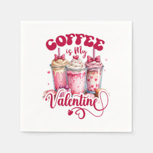 Valentine Gift Coffee Is My Valentine Napkin