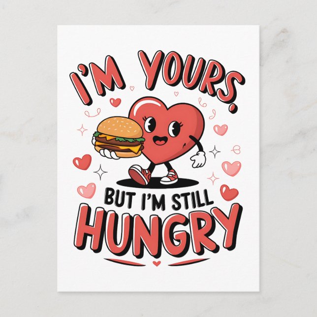 Valentine Gift | I Am Yours But I Am Still Hungry Postcard (Front)