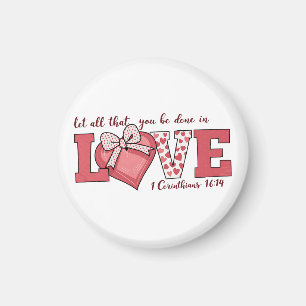 Valentine Gift Let All That You Do Be In Love Magnet