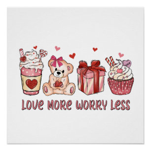 Valentine Gift Love More Worry Less Poster