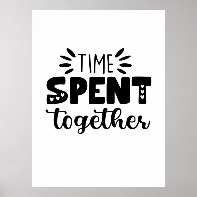 Valentine Gift Time Spent Together Poster (Front)