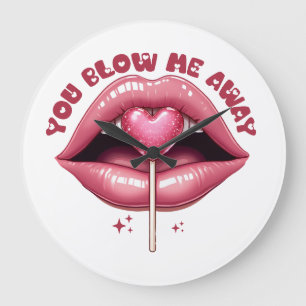 Valentine Gift You Blow Me Away Large Clock