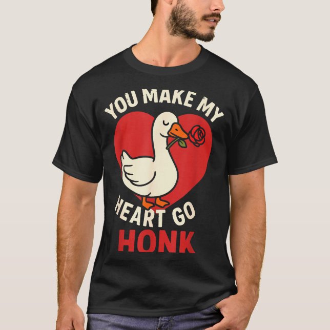 Valentine Goose Love Valentine's - You Make My Hea T-Shirt (Front)