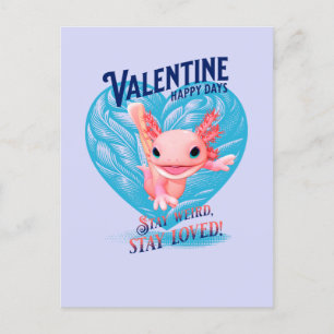 Valentine happy days Stay weird stay loved Axolotl Holiday Postcard
