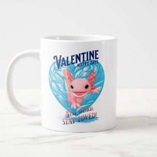 Valentine happy days Stay weird stay loved Axolotl Large Coffee Mug