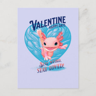Valentine happy days Stay weird stay loved Axolotl Postcard