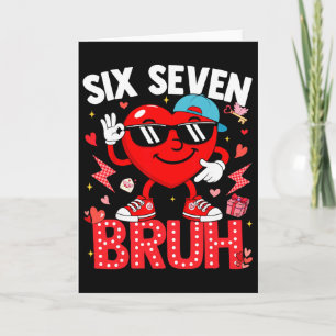 Valentine Heart Six Seven 6 7 Bruh Meme Slang Boy  Card