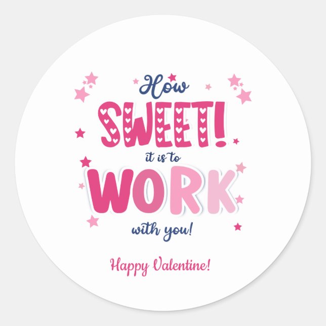 Valentine – How Sweet It Is Working With you Classic Round Sticker (Front)