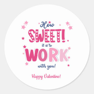Valentine – How Sweet It Is Working With you Classic Round Sticker