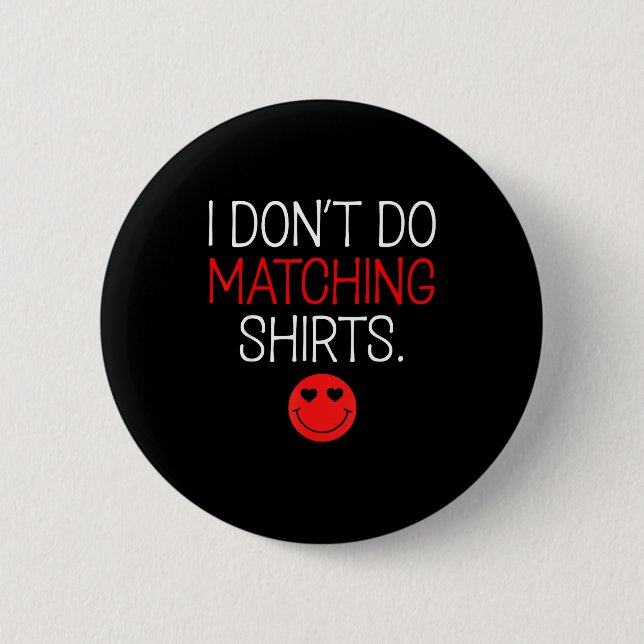 Valentine I Don't Do Matching Shirt But I Do Coupl 6 Cm Round Badge (Front)