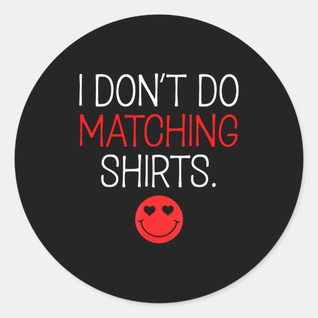 Valentine I Don't Do Matching Shirt But I Do Coupl Classic Round Sticker (Front)