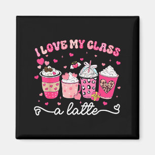 Valentine I Love My Cl A Latte Coffee Women Girl T Magnet