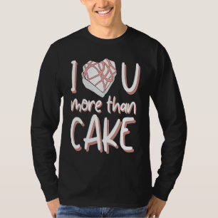 Valentine I Love You More Than Cake for Girls T-Shirt