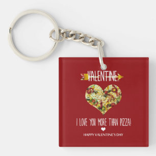 Valentine, I love you more than pizza Key Ring