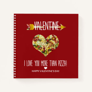 Valentine, I love you more than pizza Notebook