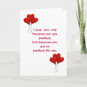VALENTINE:  "I LOVE YOU NOT BECAUSE YOU ARE PERFEC HOLIDAY CARD