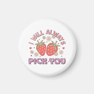 Valentine I Will Always Pick You Magnet