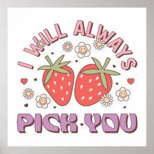 Valentine I Will Always Pick You Poster