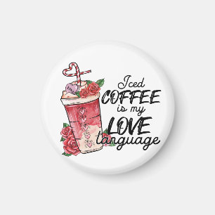 Valentine Iced Coffee Is My Love Languege Magnet