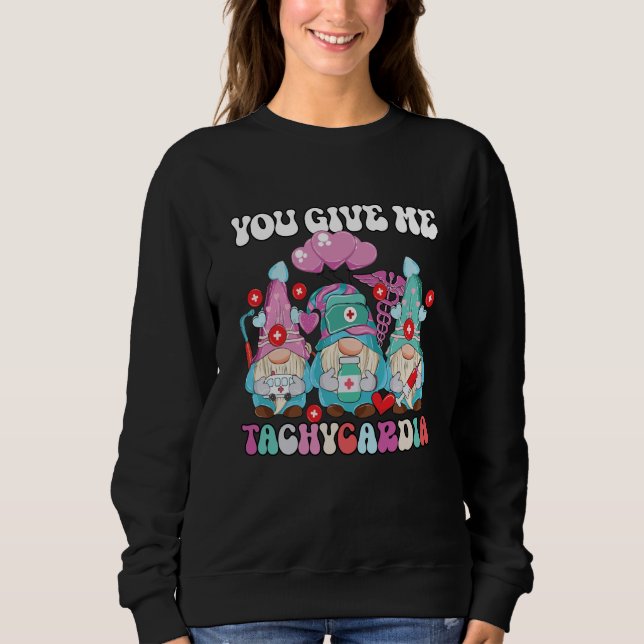 Valentine ICU Nurse Gnomes You Give Me Tachycardia Sweatshirt (Front)