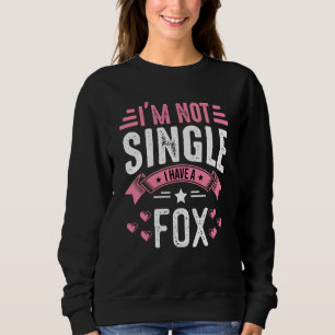 Valentine I'm Not Single I Have A Fox Boy Toddler  Sweatshirt
