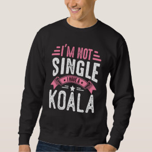 Valentine I'm Not Single I Have A Koala Boy Toddle Sweatshirt