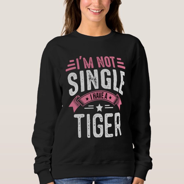 Valentine I'm Not Single I Have A Tiger Boy Toddle Sweatshirt (Front)