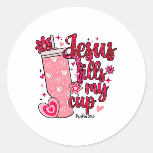 Valentine Jesus Fills My Cup  Classic Round Sticker