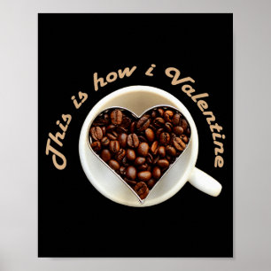 Valentine Love Coffee Heart Celebration Meme Poster