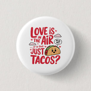 Valentine Love Is In The Air Or Is That Just Tacos 3 Cm Round Badge