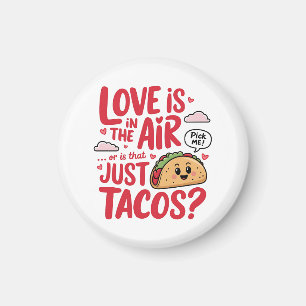 Valentine Love Is In The Air or Is That Just Tacos Magnet
