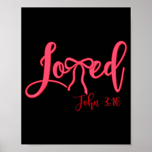 Valentine Loved Cute John 3-16 Christian Girl Wome Poster
